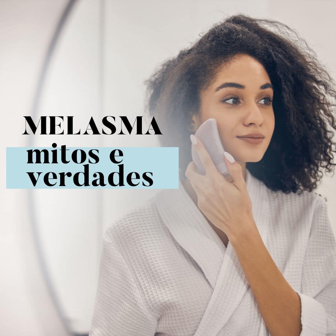 Mitos e verdades do Melasma