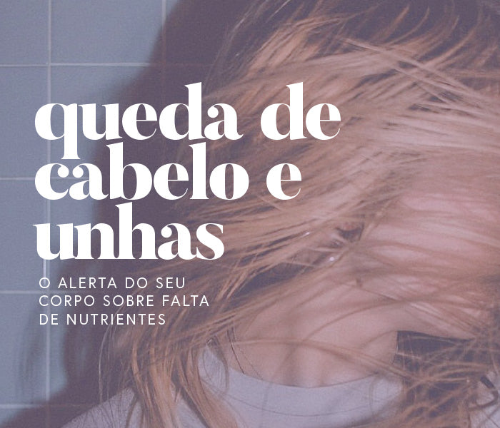Queda de cabelo e unhas fracas: O alerta do seu corpo sobre falta de nutrientes