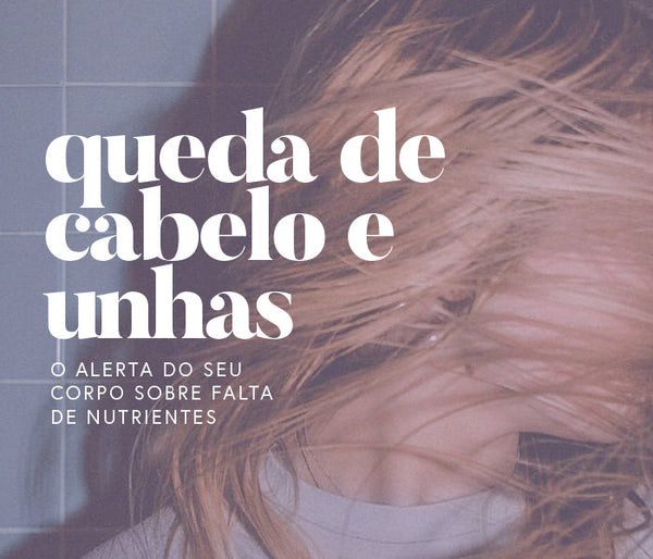 Queda de cabelo e unhas fracas: O alerta do seu corpo sobre falta de nutrientes