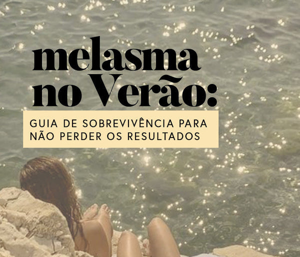 Melasma no Verão: Guia de sobrevivência para não perder os resultados