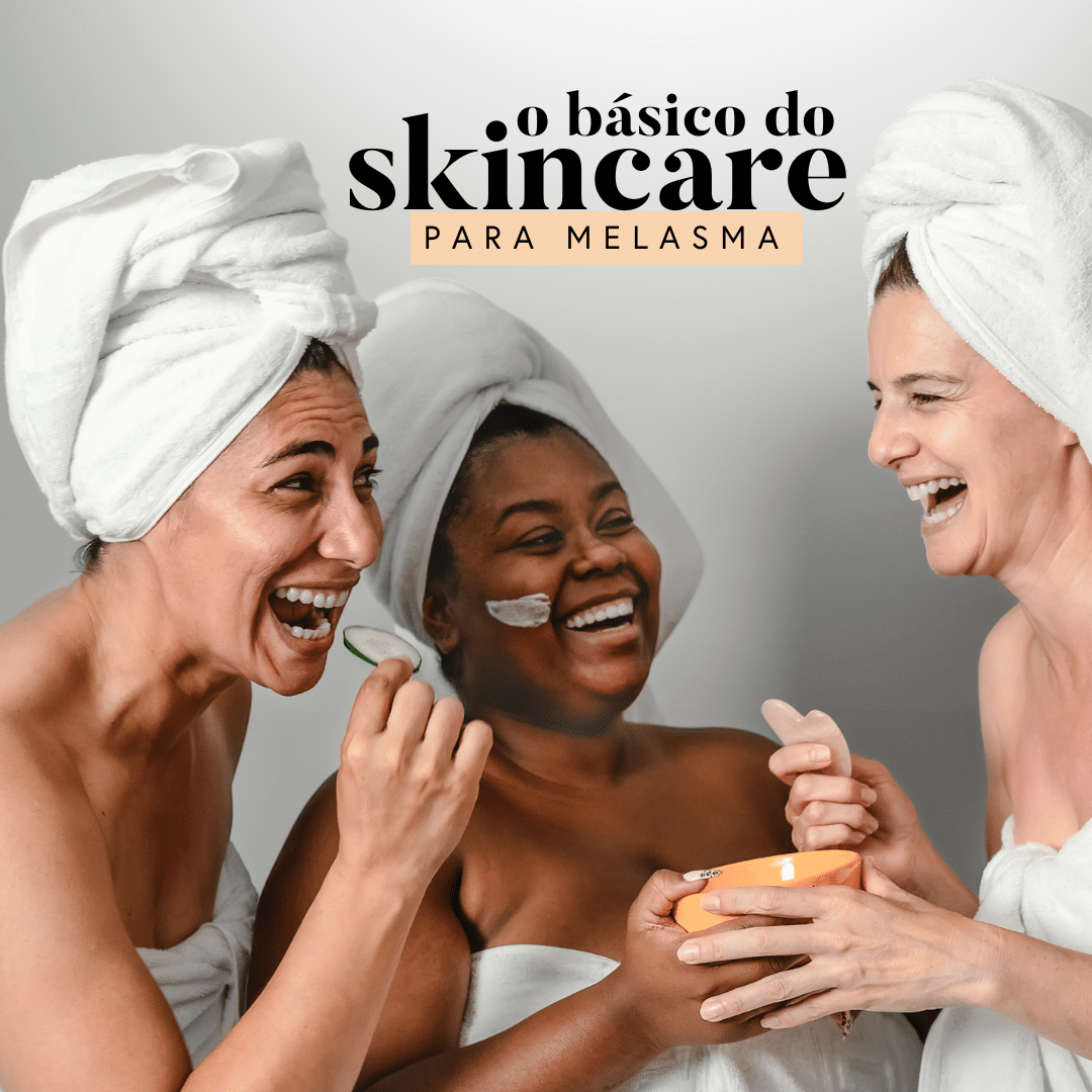 rotina de skincare básica para melasma