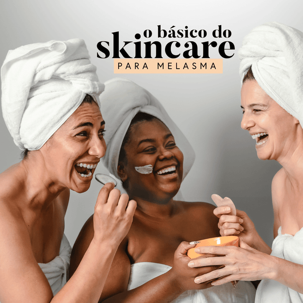 rotina de skincare básica para melasma
